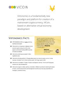 v Virtonomics is a fundamentally new paradigm and platform for creation of a mainstream cryptocurrency, VICoin, based on alternative virtual economy development