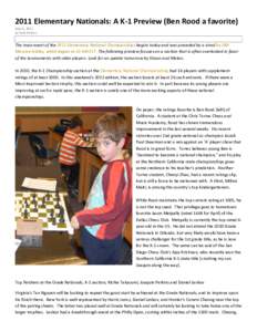2011 Elementary Nationals: A K-1 Preview (Ben Rood a favorite) May 6, 2011 by Kele Perkins The main event of the 2011 Elementary National Championships begins today and was preceded by a simul by GM Maurice Ashley, which