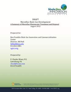 DRAFT Marcellus Shale Gas Development A Summary of Marcellus Wastewater Treatment and Disposal August 2012 Prepared for: Ben Franklin Shale Gas Innovation and Commercialization