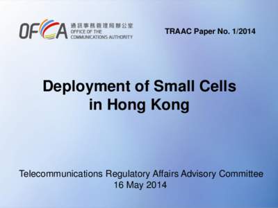 TRAAC Paper No[removed]Deployment of Small Cells in Hong Kong  Telecommunications Regulatory Affairs Advisory Committee
