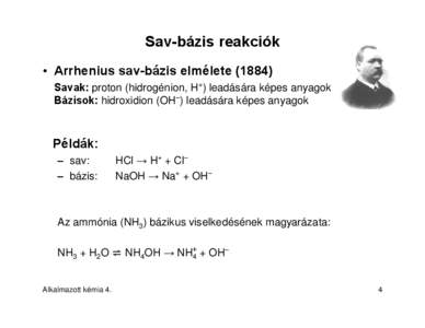 Sav-bázis reakciók •Arrhenius sav-bázis elmélete[removed]Savak: proton (hidrogénion, H+) leadására képes anyagok