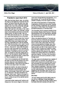 Editor: Peter Higgs  President’s report April 2013 Well, after the hottest March, here I am writing this report at the beginning of April with the fire going. The Easter break was better than originally forecast but it