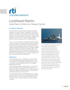 CUSTOMER SNAPSHOT  Lockheed Martin Aegis Open Architecture Weapon System Customer Overview Lockheed Martin is a premier systems integrator principally