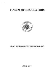 FORUM OF REGUL TORS  LOAD BASED CONNECTION CHARGES JUNE 2017