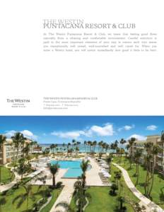 THE WESTIN PUNTACANA RESORT & CLUB At The Westin Puntacana Resort & Club, we know that feeling good flows naturally from a relaxing and comfortable environment. Careful attention is paid to the most important elements of