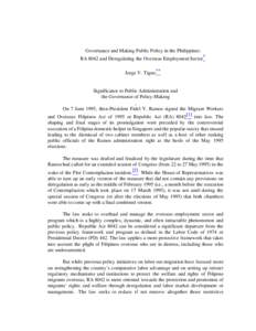 Governance and Making Public Policy in the Philippines: RA 8042 and Deregulating the Overseas Employment Sector* Jorge V. Tigno** Significance to Public Administration and the Governance of Policy-Making