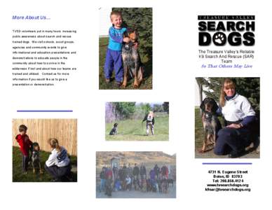 More About Us... TVSD volunteers put in many hours increasing public awareness about search and rescue trained dogs. We visit schools, scout groups, agencies and community events to give informational and education prese