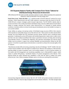 ECI Expands Neptune Family with Compact Form Factor Tailored for Distributed Energy Resources Environment MPLS/Ethernet DIN-Rail switch provides exemplary solution for power utilities expanding their operational networks