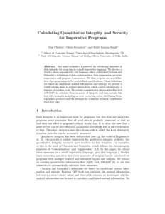 Calculating Quantitative Integrity and Security for Imperative Programs Tom Chothia1 , Chris Novakovic1 , and Rajiv Ranjan Singh2 1  2