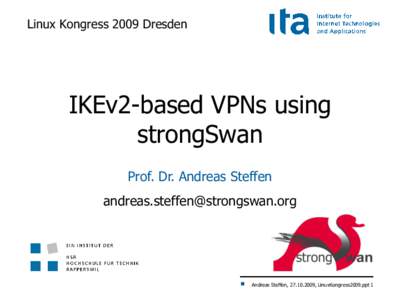 Linux Kongress 2009 Dresden  IKEv2-based VPNs using strongSwan Prof. Dr. Andreas Steffen [removed]