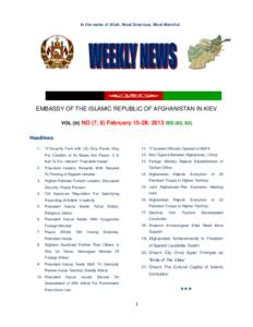 In the name of Allah, Most Gracious, Most Merciful  EMBASSY OF THE ISLAMIC REPUBLIC OF AFGHANISTAN IN KIEV VOL (III) NO (7, 8) February 15-28, 2013 ISS (62, 63) Headlines: 1-