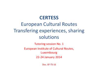 CERTESS European Cultural Routes Transfering experiences, sharing solutions
