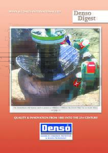 The Densotherm HD System used to protect a 1900mm x 800mm dia Crotch Plate Tee in South Africa - see page 11. LEADERS IN CORROSION PREVENTION & SEALING TECHNOLOGY