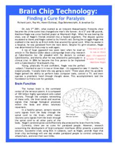 Brain Chip Technology: Finding a Cure for Paralysis Richard Larin , Ray Wu, Haven Eichleay, Olga Belomestnykh, & Jonathan Go On July 3rd 2001, what started as an innocent Massachusetts fireworks show became the crime sce