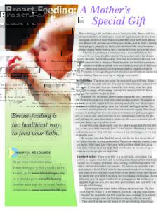 Breast-Feeding: A Mother’s Special Gift Breast-feeding is the healthiest way to feed your baby. Breast milk has all the nutrients your baby needs in just the right amounts. In fact, it has antibodies from your body whi