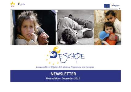 ESCAPE NEWSLETTER I  European Street Children An!-Violence Programme and Exchange NEWSLETTER First edi!on - December 2011