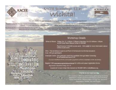 KACEE Workshop: EE in  Wichita! You are invited to join KACEE for a Unique Professional Development Experience! Register today for this fun, hands-on environmental education (EE) workshop where you’ll learn how to inco