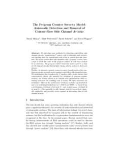 The Program Counter Security Model: Automatic Detection and Removal of Control-Flow Side Channel Attacks David Molnar1 , Matt Piotrowski1 , David Schultz2 , and David Wagner1 1