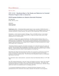 Press Releases April 23, 2010 OTS[removed]Woodforest Bank to Pay Penalty and Restitution for Overdraft Protection Program Unfair to Consumers OTS Proposes Guidance on Abusive Overdraft Practices