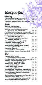 Wines by the Glass Sparkling Prosecco, Astoria Lounge, Veneto, Italy NV	 Domaine Chandon Rose, California NV	 Champagne, Ayala, Brut Majeur, Ay, France NV