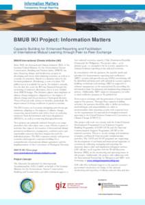 BMUB IKI Project: Information Matters Capacity Building for Enhanced Reporting and Facilitation of International Mutual Learning through Peer-to-Peer Exchange BMUB International Climate Initiative (IKI) Since 2008, the I