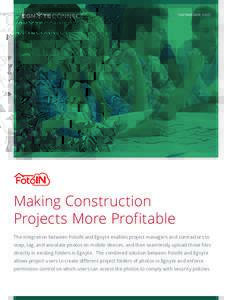 PARTNER DATA SHEET  Making Construction Projects More Profitable The integration between FotoIN and Egnyte enables project managers and contractors to snap, tag, and annotate photos on mobile devices, and then seamlessly