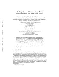 arXiv:1309.0238v1 [cs.LG] 1 SepAPI design for machine learning software: experiences from the scikit-learn project Lars Buitinck1 , Gilles Louppe2 , Mathieu Blondel3 , Fabian Pedregosa4, Andreas C. M¨