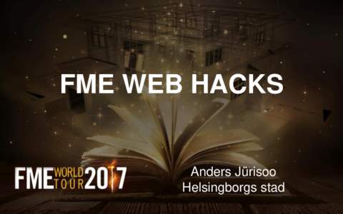 FME WEB HACKS  Anders Jürisoo Helsingborgs stad  Helsingborg