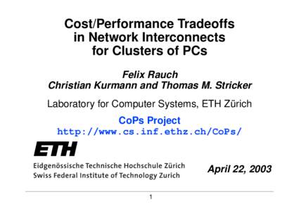 Cost/Performance Tradeoffs in Network Interconnects for Clusters of PCs Felix Rauch Christian Kurmann and Thomas M. Stricker Laboratory for Computer Systems, ETH Zürich