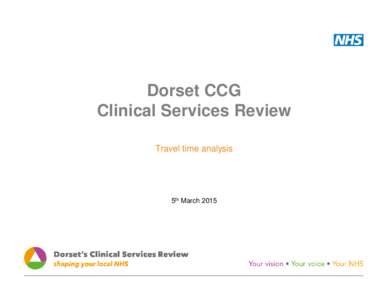 Dorset CCG Clinical Services Review Travel time analysis 5th March 2015