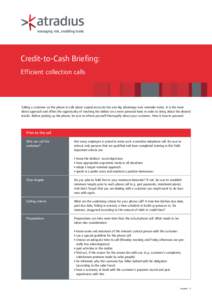 Credit-to-Cash Briefing: Efficient collection calls Calling a customer on the phone to talk about unpaid accounts has one big advantage over reminder notes. It is the more direct approach and offers the opportunity of re