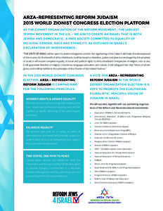 ARZA-REPRESENTING REFORM JUDAISM 2015 WORLD ZIONIST CONGRESS ELECTION PLATFORM AS THE ZIONIST ORGANIZATION OF THE REFORM MOVEMENT –THE LARGEST JEWISH MOVEMENT IN THE U.S. – WE AIM TO CREATE AN ISRAEL THAT IS BOTH JEW