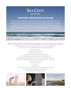 W I N T E R W E D D I N G PAC K AG E Winter can be a magical time of year to get married. Some couples dream of snow underfoot on their special day, while others just love the idea of an excuse to continue the celebratio
