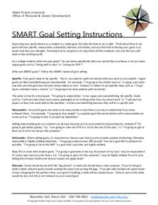 Wake Forest University Office of Personal & Career Development SMART Goal Setting Instructions Improving your performance as a student is a noble goal, but take the time to do it right. Think about how to set goals that 