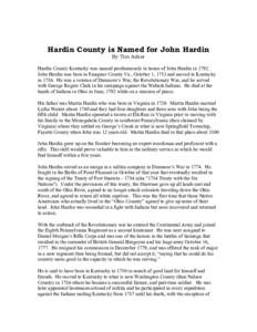 Hardin County is Named for John Hardin By Tim Asher Hardin County Kentucky was named posthumously in honor of John Hardin inJohn Hardin was born in Fauquier County Va., October 1, 1753 and moved to Kentucky in 178