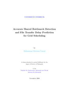 ¨ INNSBRUCK UNIVERSITAT Accurate Shared Bottleneck Detection and File Transfer Delay Prediction for Grid Scheduling