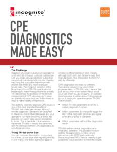 GUIDE  CPE DIAGNOSTICS MADE EASY The Challenge