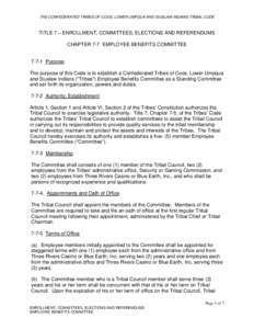 THE CONFEDERATED TRIBES OF COOS, LOWER UMPQUA AND SIUSLAW INDIANS TRIBAL CODE  TITLE 7 – ENROLLMENT, COMMITTEES, ELECTIONS AND REFERENDUMS CHAPTER 7-7 EMPLOYEE BENEFITS COMMITTEE[removed]Purpose
