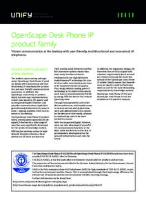 OpenScape Desk Phone IP product family Vibrant communication at the desktop with user-friendly, multifunctional and economical IP telephones.  Vibrant communication