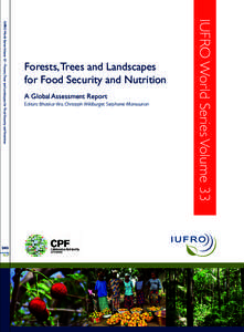 A Global Assessment Report Editors: Bhaskar Vira, Christoph Wildburger, Stephanie Mansourian IUFRO World Series Volume 33  IUFRO World Series Volume 33 – Forests, Trees and Landscapes for Food Security and Nutrition