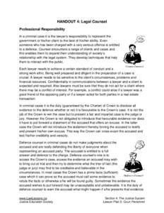 HANDOUT 4: Legal Counsel Professional Responsibility In a criminal case it is the lawyer’s responsibility to represent the government or his/her client to the best of his/her ability. Even someone who has been charged 