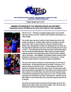 WEST LOS ANGELES COLLEGE ATHLETICS | 9000 OVERLAND AVE - CULVER CITY, CA[removed]4263 | WWW.WLAC.EDU/WILDCATS Wildcat Update: April 4, 2011  WOMEN VICTORIOUS AT THE WESTERN STATE INLAND MEET