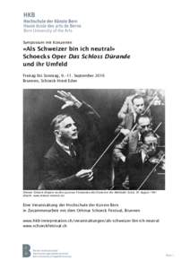 Symposium mit Konzerten  «Als Schweizer bin ich neutral» Schoecks Oper Das Schloss Dürande und ihr Umfeld Freitag bis Sonntag, 9.–11. September 2016