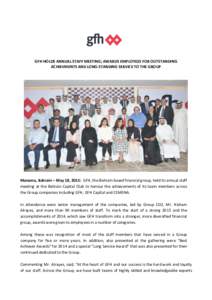 GFH HOLDS ANNUAL STAFF MEETING; AWARDS EMPLOYEES FOR OUTSTANDING ACHIEVMENTS AND LONG-STANDING SERVICE TO THE GROUP Manama, Bahrain – May 18, 2015: GFH, the Bahrain based financial group, held its annual staff meeting 
