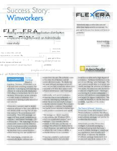 Success Story: Winworkers “AdminStudio helps us reduce labor costs and deliver faster deployments for our customers. This  Making enterprise-wide application distribution