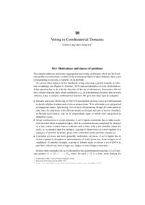 10 Voting in Combinatorial Domains J´erˆome Langa and Lirong Xiab 10.1 Motivations and classes of problems This chapter addresses preference aggregation and voting on domains which are the Cartesian product (or sometim