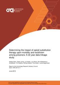 Determining the impact of opioid substitution therapy upon mortality and recidivism among prisoners: A 22 year data linkage study Natasa Gisev, Sarah Larney, Jo Kimber, Lucy Burns, Don Weatherburn, AmyGibson, Tim Dobbins