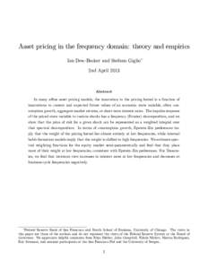 Asset pricing in the frequency domain: theory and empirics Ian Dew-Becker and Stefano Giglio 2nd April 2013 Abstract In many a¢ne asset pricing models, the innovation to the pricing kernel is a function of