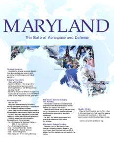 MARYLAND The State of Aerospace and Defense Strategic Location Compete for defense contracts. Benefit from Maryland’s prime location with