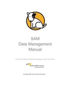 SAM Data Management Manual For use with Student Achievement Manager version 2.6 and later  © Houghton Mifflin Harcourt Publishing Company